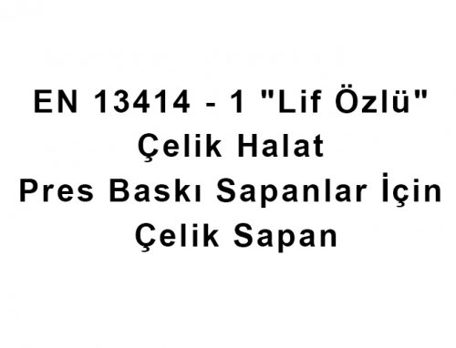 EN 13414 -1 “Lif Özlü” Çelik Halat Pres Baskı Sapanlar İçin Güvenli Kullanım Değerleri