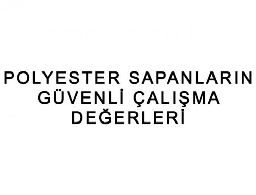 Polyester Sapanlar İçin Güvenli Çalışma Değerleri