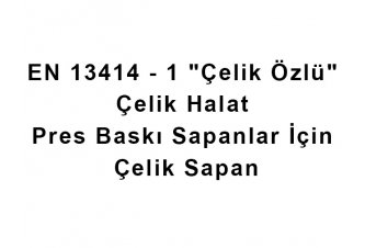 EN 13414 – 1 “Çelik Özlü” Çelik Halat Pres Baskı Sapanlar İçin Güvenli Kullanım Değerleri