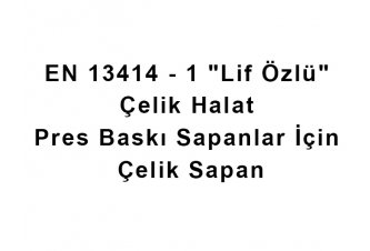 EN 13414 -1 “Lif Özlü” Çelik Halat Pres Baskı Sapanlar İçin Güvenli Kullanım Değerleri