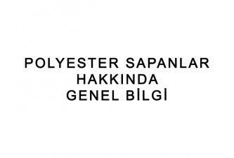 Polyester Sapanlar Hakkında Genel Bilgi